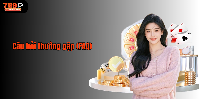 Câu hỏi thường gặp (FAQ)
